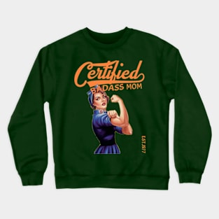 Certified Badass Mom Crewneck Sweatshirt